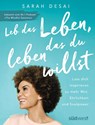 Leb das Leben, das du leben willst - Sarah Desai - 9783517098357