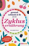 Gesund, schlank & fit mit der Zyklusernährung - Mindy Pelz - 9783517103112