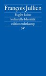 Es gibt keine kulturelle Identität - François Jullien - 9783518127186