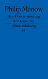 (Ent-)Demokratisierung der Demokratie - Philip Manow - 9783518127537