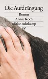 Die Aufdrängung - Ariane Koch - 9783518127841