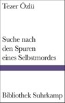 Suche nach den Spuren eines Selbstmordes - Tezer Özlü - 9783518225585