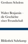 Walter Benjamin - die Geschichte einer Freundschaft - Gershom Scholem - 9783518241141