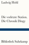 Die vorletzte Station / Die Chronik Dingy - Ludwig Hohl - 9783518243817