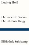 Die vorletzte Station / Die Chronik Dingy - Ludwig Hohl - 9783518243817