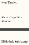 Mein imaginäres Museum - Jean Tardieu - 9783518244166