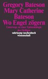 Wo Engel zögern - Gregory Bateson ; Mary Catherine Bateson - 9783518293690