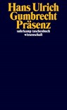 Präsenz - Hans Ulrich Gumbrecht - 9783518295427