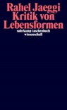 Kritik von Lebensformen - Rahel Jaeggi - 9783518295878