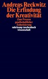 Die Erfindung der Kreativität - Andreas Reckwitz - 9783518295953