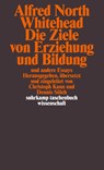 Die Ziele von Erziehung und Bildung und andere Essays - Alfred North Whitehead - 9783518296158