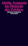 Im Dickicht der Zeichen - Aleida Assmann - 9783518296790