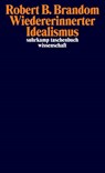 Wiedererinnerter Idealismus - Robert B. Brandom - 9783518297049