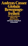 Globale Bewegungsfreiheit - Andreas Cassee - 9783518298022