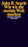 Wie wir die soziale Welt machen - John R. Searle - 9783518298220