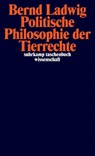 Politische Philosophie der Tierrechte - Bernd Ladwig - 9783518299159