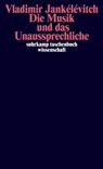 Die Musik und das Unaussprechliche - Vladimir Jankélévitch - 9783518299678