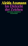 Im Dickicht der Zeichen - Aleida Assmann - 9783518300299