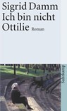 Ich bin nicht Ottilie - Sigrid Damm - 9783518394991