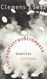 Die Vogelstraußtrompete - Clemens J. Setz - 9783518424162