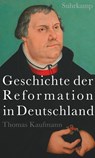 Geschichte der Reformation in Deutschland - Thomas Kaufmann - 9783518425411