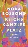 Reichskanzlerplatz - Nora Bossong - 9783518431900