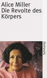 Die Revolte des Körpers - Alice Miller - 9783518457436