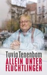 Allein unter Flüchtlingen - Tuvia Tenenbom - 9783518467589