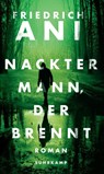 Nackter Mann, der brennt - Friedrich Ani - 9783518468272
