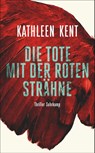 Die Tote mit der roten Strähne - Kathleen Kent - 9783518471708