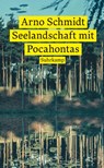 Seelandschaft mit Pocahontas - Arno Schmidt - 9783518472712