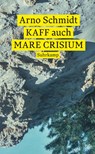 KAFF auch Mare Crisium - Arno Schmidt - 9783518472736