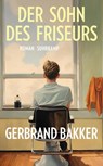 Der Sohn des Friseurs - Gerbrand Bakker - 9783518474754