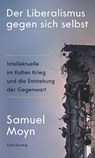 Der Liberalismus gegen sich selbst - Samuel Moyn - 9783518588161
