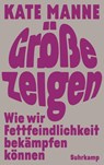Größe zeigen - Kate Manne - 9783518588383