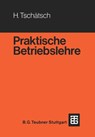 Praktische Betriebslehre - Heinz Tschatsch - 9783519063049