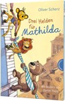 Drei Helden fur Mathilda - Oliver Scherz - 9783522184588