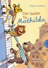 Drei Helden fur Mathilda - Oliver Scherz - 9783522184588