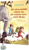 Wir sind nachher wieder da, wir müssen kurz nach Afrika - Oliver Scherz - 9783522185752