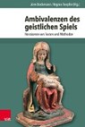 Ambivalenzen des geistlichen Spiels - TOEPFER,  Regina ; Bockmann, Jörn - 9783525301906