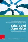 Schule und Supervision - Viktoria Munk-Oppenhäuser ; Annemarie Herrmann ; Matthias Munk - 9783525400302