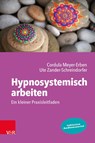Hypnosystemisch arbeiten - Cordula Meyer-Erben ; Ute Zander-Schreindorfer - 9783525407738