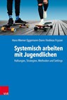 Systemisch arbeiten mit Jugendlichen - Hans-Werner Eggemann-Dann ; Andreas Fryszer - 9783525408322