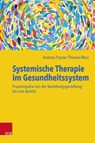 Systemische Therapie im Gesundheitssystem - Andreas Fryszer ; Thomas Merz - 9783525408346