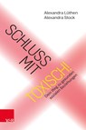Schluss mit toxisch! - Alexandra Lüthen ; Alexandra Stock - 9783525408803