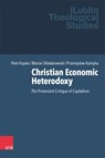 Christian Economic Heterodoxy - Piotr Kopiec ; Marcin Sk¿adanowski ; Przemys¿aw Kantyka - 9783525500897