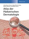 Atlas der Padiatrischen Dermatologie - Ulrike Blume-Peytavi ; Helga Albrecht-Nebe ; Kathrin Hillmann ; Wolfram (University Hospital Charite Sterry - 9783527337743