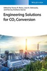 Engineering Solutions for CO2 Conversion - Tomas (University of Surrey Ramirez Reina ; Jose A. (University of Sevilla Odriozola ; Harvey (BTU-Cottbus Arellano-Garcia - 9783527346394