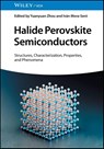 Halide Perovskite Semiconductors - Yuanyuan (Hong Kong University of Science and Technology (HKUST) Zhou ; Ivan (University Jaume I (UJI) Mora-Sero - 9783527348091