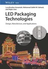 LED Packaging Technologies - Luruthudass Annaniah ; Mohamed Salleh M. Saheed ; Rajan Jose - 9783527348787